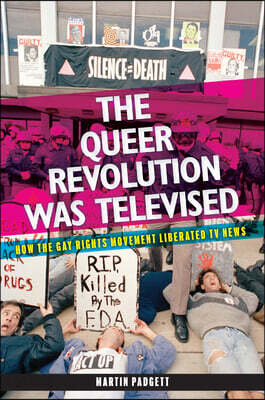 The Queer Revolution Was Televised: How the Gay Rights Movement Liberated TV News