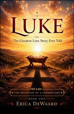 Luke: The Greatest Love Story Ever Told