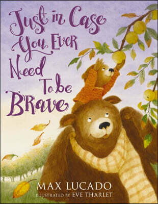 Just in Case You Ever Need to Be Brave