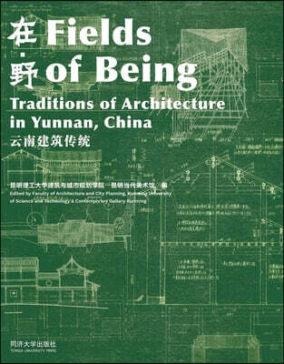 Fields of Being: Traditions of Architecture in Yunnan, China