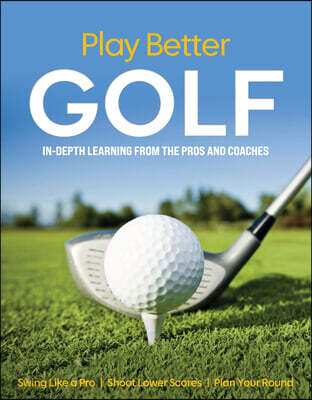 Play Better Golf: In-Depth Learning from the Pros and Coaches