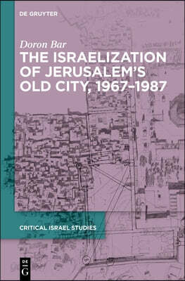 The Israelization of Jerusalem's Old City, 1967-1987