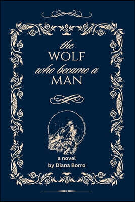 Owl & Elk Press The Wolf Who Became a Man: Book I