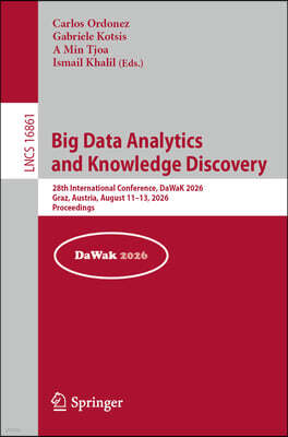 Big Data Analytics and Knowledge Discovery: 28th International Conference, Dawak 2026, Graz, Austria, August 11-13, 2026, Proceedings