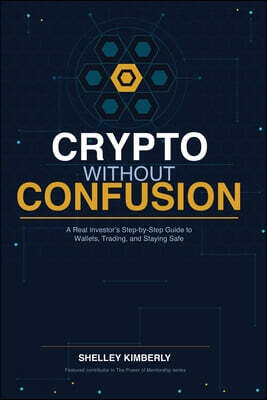 Crypto Without Confusion: A Real Investor's Step-by-Step Guide to Wallets, Trading, and Staying Safe
