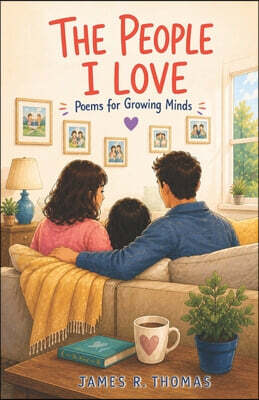Thomas Books LLC The People I Love: Poems for Growing Minds