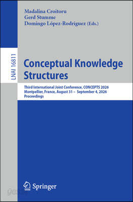 Conceptual Knowledge Structures: Third International Joint Conference, Concepts 2026, Montpellier, France, August 31- September 4, 2026, Proceedings
