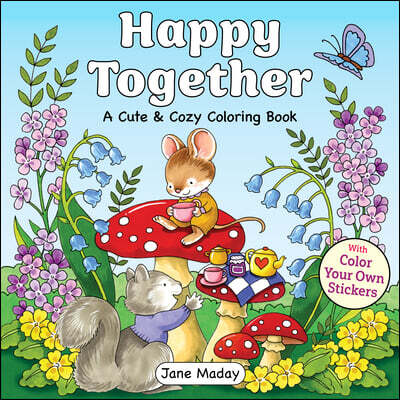 Happy Together (Book 3 of Cute & Cozy Coloring Book Series): A Cute & Cozy Coloring Book