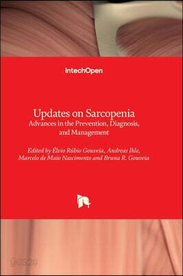 Updates on Sarcopenia - Advances in the Prevention, Diagnosis, and Management: Advances in the Prevention, Diagnosis, and Management