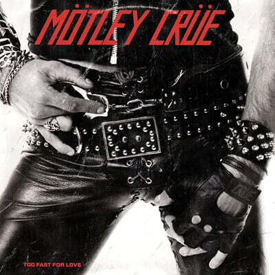 Motley Crue — 1집 Too Fast For Love 앨범 커버