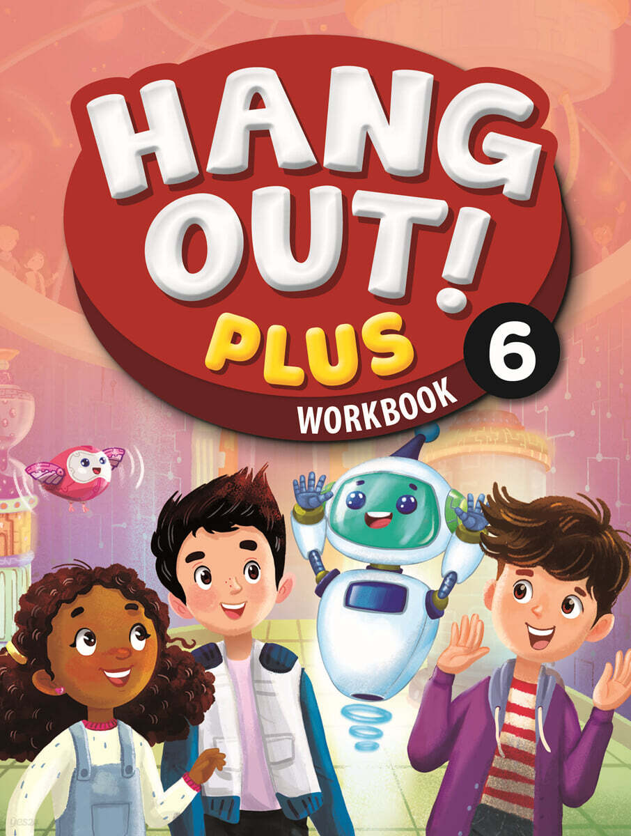 Hang Out! Plus 6 : Workbook