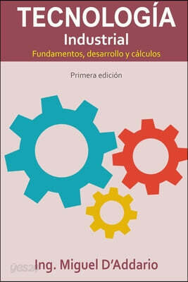 Tecnologia Industrial - Fundamentos, desarrollo y calculos
