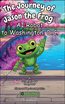 The Journey of Jason the Frog™ AI Robot to Washington, D.C.