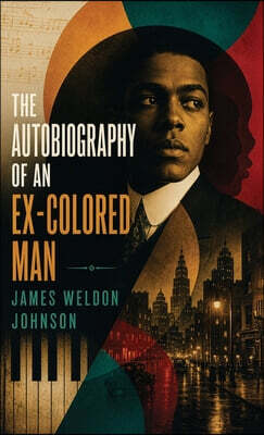 The Autobiography of an Ex-Colored Man