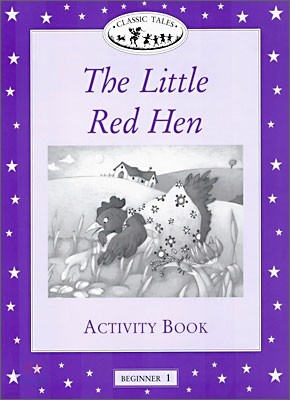 Classic Tales Beginner Level 1 : The Little Red Hen : Activity Book