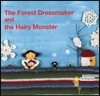 The Forest Dressmaker and the Hairy Monster