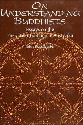 On Understanding Buddhists: Essays on the Therav?da Tradition in Sri Lanka