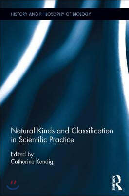 Natural Kinds and Classification in Scientific Practice