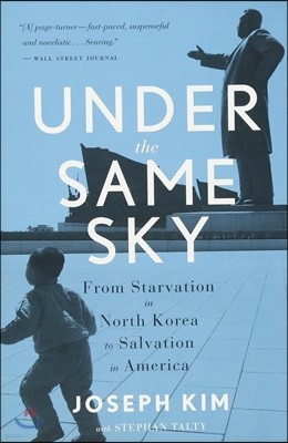 Under the Same Sky: From Starvation in North Korea to Salvation in America