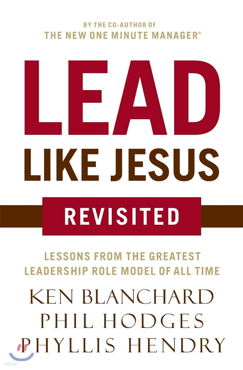 Lead Like Jesus Revisited: Lessons from the Greatest Leadership Role Model of All Time