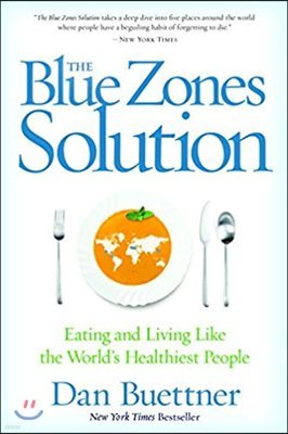 The Blue Zones Solution: Eating and Living Like the World's Healthiest People