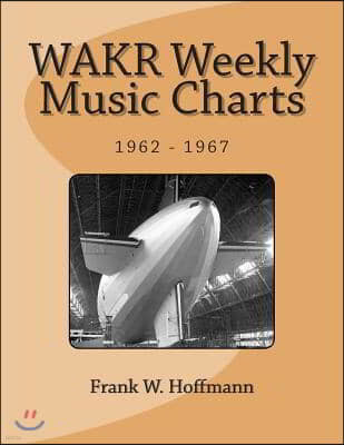 WAKR Weekly Music Charts: 1962 - 1967