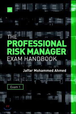 The Professional Risk Manager Exam Handbook