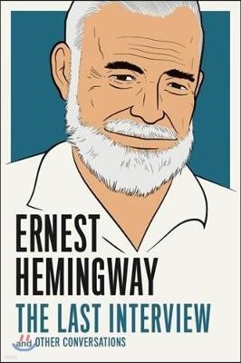 The Ernest Hemingway: The Last Interview