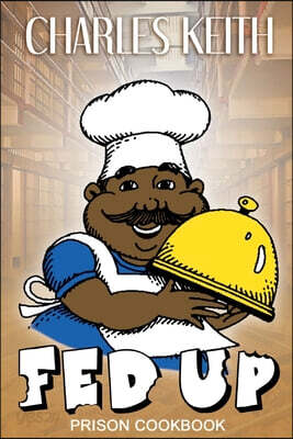 Fed Up - Prison Cookbook