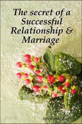 The secret of a Successful Relationship & Marriage