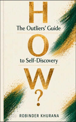 How?... The Outliers' Guide to Self-Discovery