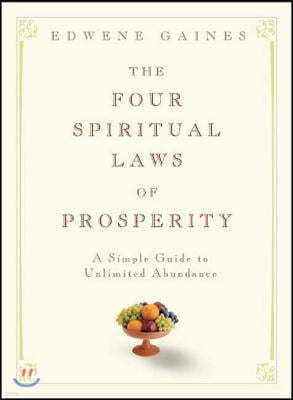 The Four Spiritual Laws of Prosperity: A Simple Guide to Unlimited Abundance