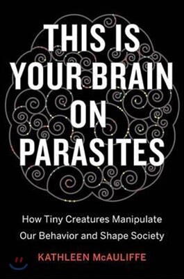This Is Your Brain on Parasites