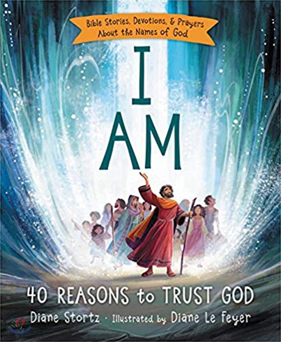 I Am: 40 Bible Stories, Devotions, and Prayers about the Names of God