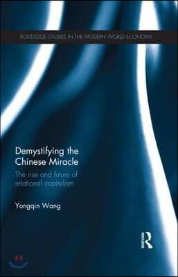 Demystifying the Chinese Miracle: The Rise and Future of Relational Capitalism