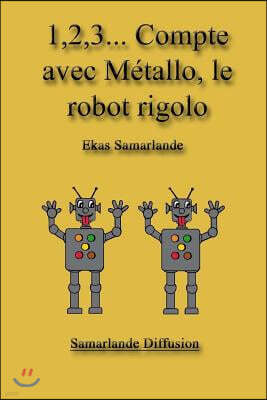 1,2,3... Compte Avec Metallo, Le Robot Rigolo