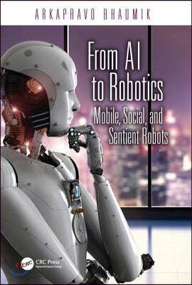 From AI to Robotics: Mobile, Social, and Sentient Robots