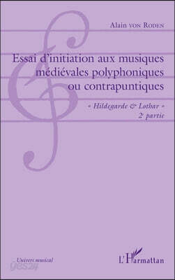 Essai d'initiation aux musiques medievales polyphoniques ou contrapuntiques