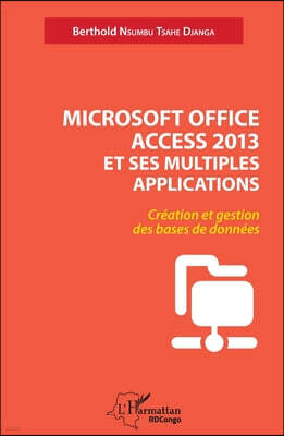 Microsoft office access 2013 et ses multiples applications