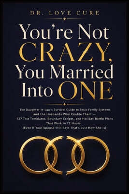 You're Not Crazy, You Married Into One