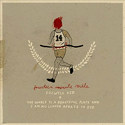 Rozwell Kid,The World Is A Beautiful Place And I am No Longer Afraid to Die — Fourteen Minute Mile 앨범 커버
