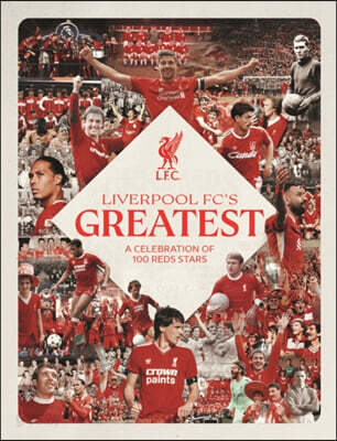 Liverpool FC's Greatest - A Celebration of 100 Reds Stars
