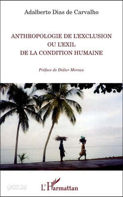 Anthropologie de l'exclusion ou l'exil de la condition humaine