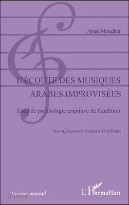 L'ecoute des musiques arabes improvisees