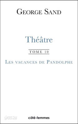 Theatre. Tome 10. Les vacances de Pandolphe