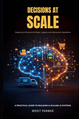 PrimUs Publishing "Decisions At Scale" Designing AI Products for Retail, Logistics, and Distribution Operations