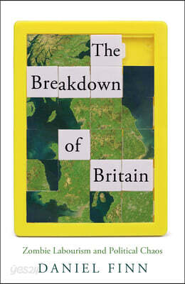 The Breakdown of Britain: Zombie Labourism and Political Chaos