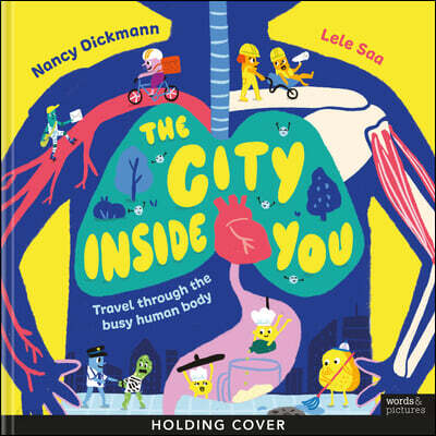 The City Inside You: How Your Body Works, One Busy Job at a Time