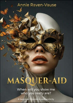 Masquer-aid: When will you show me who you really are? A beginner's guide to authenticity