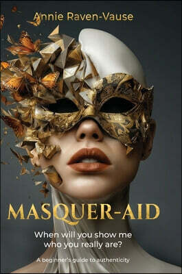 Masquer-aid: When will you show me who you really are? A beginner's guide to authenticity